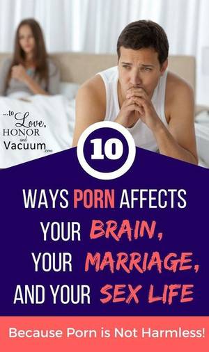 Negative Porn - The Effects of Porn--a Must Read! | The negative effects of pornography on  your brain, your marriage, and your sex life.