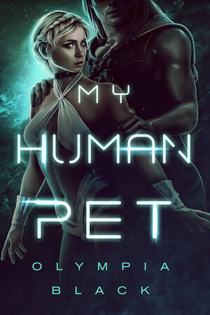 Abducted Sex Slave Porn - My Human Pet by Olympia Black | Goodreads