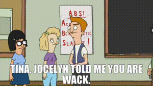Jocelyn Bobs Burgers Porn - YARN | Tina, Jocelyn told me you are wack. | Bob's Burgers (2011) - S01E09  | Video gifs by quotes | 71d5f73a | ç´—