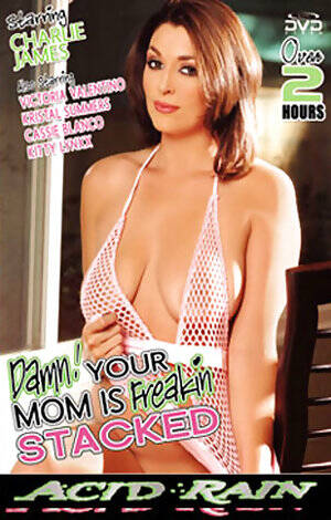 Hd Mom Porn Movies - Your Mom is Freakin Stacked