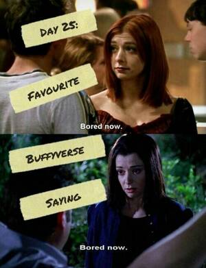 Alyson Hannigan Porn Captions - DAY 25: Favourite Buffyverse Saying: evil/dark Willow's catchphrase \