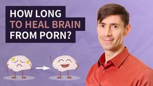 How Long Porn - How Long Does It Take for a Brain to Heal from Pornography - Porn Detox  Coach Roman Mironov
