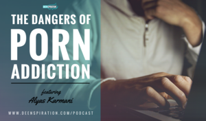 Dangers Of Porn - EP 11: Porn Addiction (Part 1) - The Extreme Dangers & How To Avoid Them  (feat. Alyas Karmani)