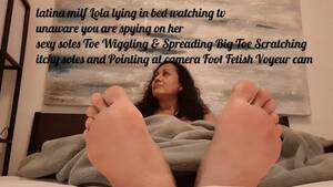 hot latina milfs feet - latina milf Lola lying in bed watching tv unaware you are spying on her sexy  soles Toe Wiggling & Spreading Big Toe Scratching itchy soles and Pointing  at camera Foot Fetish Voyeur