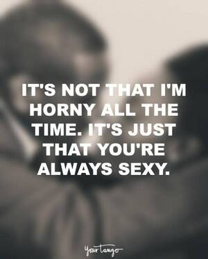 Horny Porn Quotes - 25 Best Sex Quotes And Sexy Texting Examples To Use When Texting | YourTango