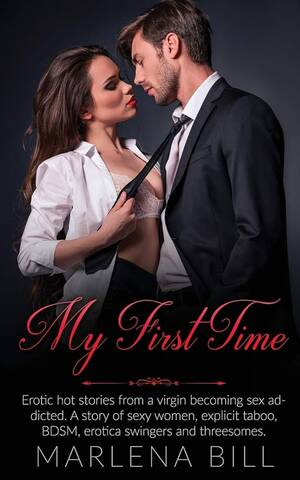 First Time Women Porn - My First Time: Erotic hot stories from a virgin becoming sex addicted. A  story of sexy women, explicit taboo, BDSM, erotica swingers and  threesomes.: Marlena Bill: 9781801204033: Amazon.com: Books