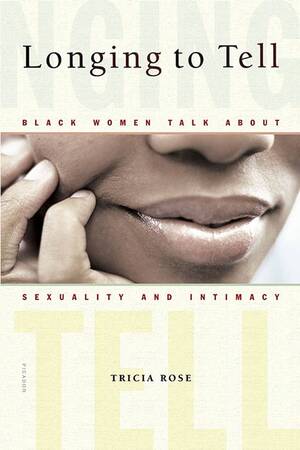 3d Wife Forced Sex Interracial - Longing to Tell: Black Women Talk About... by Rose, Tricia