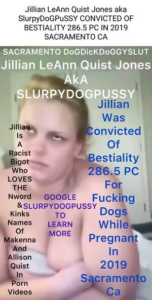 Bestiality Porn Captions - Jillian LeAnn Quist Jones aka SlurpyDoGPuSSY CONVICTED OF BESTIALITY 286.5  PC IN 2019 SACRAMENTO CA SACRAMENTO DoGDickKDoGGYSLUT Jillian LeAnn Quist  Jones AKA SLURPYDOGPUSSY Jillian Was onvicted Jilliam A Of Bestiality 286.5  PC
