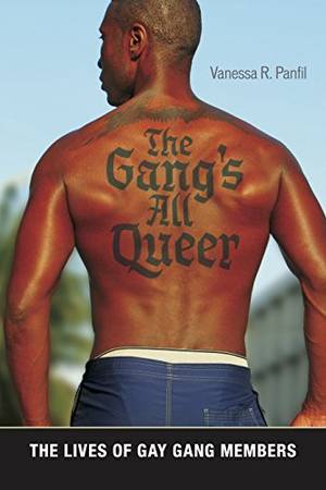 Gary Wilde Gay Porn 70s - The Gang's All Queer: The Lives of Gay Gang Members by Vanessa R. Panfil