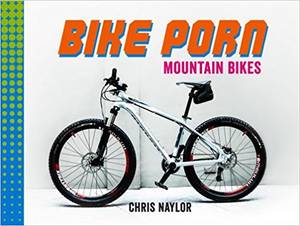 bike - Bike Porn: Mountain Bikes: Chris Naylor: 9781849537438: Amazon.com: Books