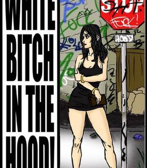 Cartoon Hood Porn - White Bitch In The Hood Sex Comic | HD Porn Comics