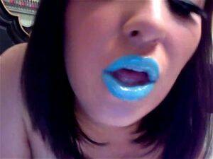 Blue Lips - Watch blue lips - Lips, Fetish, Amateur Porn - SpankBang