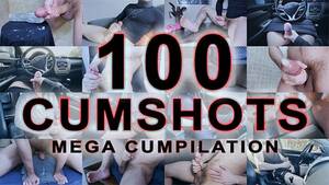 100 best cumshots - 100 CUMSHOTS IN 30 MINUTES - MEGA COMPILATION