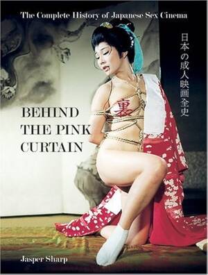 Japanese Porn History - Behind the Pink Curtain: The Complete History of Japanese Sex Cinema:  Sharp, Jasper: 9781903254547: Amazon.com: Books