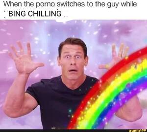 Bing Porn Meme - When the porno switches to the guy while BING CHILLING - iFunny