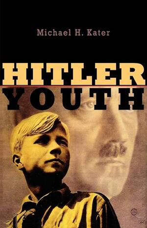Boys Hitler Youth Camps Sex - Hitler Youth: Kater, Michael H.: 9780674019911: Amazon.com: Books