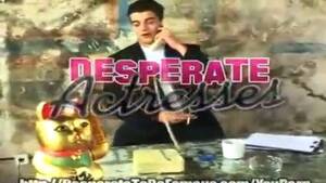 Desperate Actress - Desperate Actress does anal - SEXTVX.COM