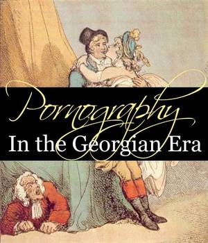 Georgian Pornography - Pornography in the Georgian era + a giveaway