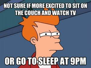 30s Porn Captions - Friday night in your 30s. Sorry kids, but this is what most of you have to  look forward to. : r/AdviceAnimals