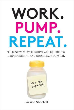 erotic forced lactation porn - Work. Pump. Repeat.: The New Mom's Survival Guide to Breastfeeding and  Going Back to Work: Shortall, Jessica: 9781419718700: Amazon.com: Books