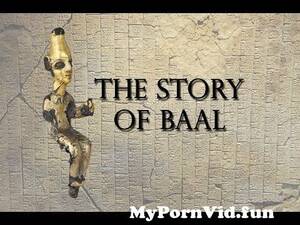 Canaanite Porn - The Baal Cycle from Ancient Canaanite Mythology from baals Watch Video -  MyPornVid.fun