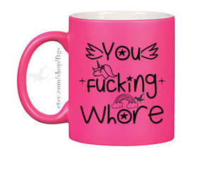 Fucking Toddler Slut Porn - You Fucking Whore Funny Coffee Cup / Mug