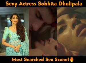 hot steamy sex scene - Actress Sobhita Dhulipala hot smooch and steamy sex scene