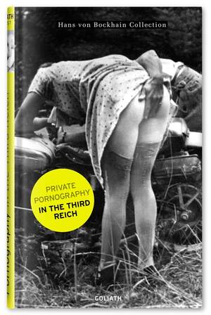 Nazi Era Porn - Pornography In The Third Reich - A Photographic Study Of Forbidden Freedoms  - The Reprobate
