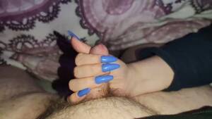 ejaculate handjob with long nails - I Give Him A Naughty Handjob With My Long Blue Nails *ridiculous Cum Load*  - xxx Mobile Porno Videos & Movies - iPornTV.Net