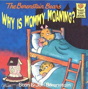 Berenstain Bears Sex Porn - BARBEES AND BOOKS: BOOK: WHY IS MOMMY MOANING