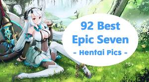 epic hentai - Epic Seven Hentai (92 Porn Images) - CamSlurp Blog