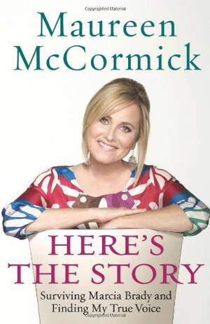 Maureen Mccormick Porn - Here's the Story: Surviving Marcia Brady and Finding My True Voice by Maureen  McCormick | Goodreads