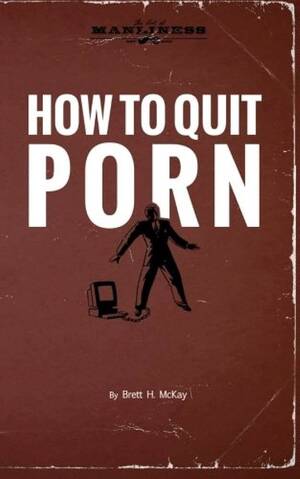 Books On Porn - How to Quit Porn by McKay, Brett H.