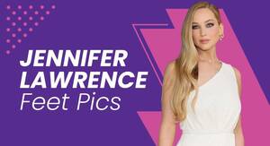 Jennifer Lawrence Bondage Porn - Jennifer Lawrence Feet Pics: Sexy Feet Angles! - FeetFinder