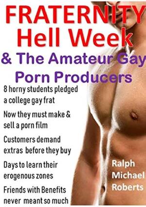 Amateur Gay Frat Porn - Fraternity - Hell Week: & The Amateur Gay Porn Producers : Roberts, Ralph  Michael: Amazon.se: BÃ¶cker