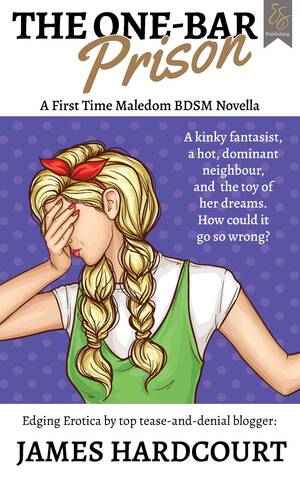Maledom Bondage Captions Porn - The One-Bar Prison: A First Time Maledom BDSM Novella by James Hardcourt |  Goodreads