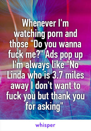 Funny Fuck You - Whenever I'm watching porn and those \