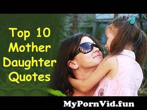 Fun Porn Mom Captions - Top 10 Inspiring Mother Daughter Relationship Quotes | Mother and Daughter  Quotes and Sayings from mom breeding caption Watch Video - MyPornVid.fun