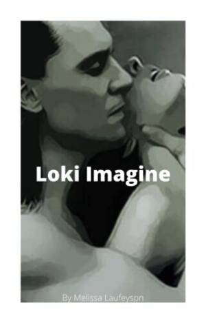 Funny Loki Porn - Loki Imagine/ one-shots - imagine Loki wanting you to warm him up (Smut) -  Wattpad