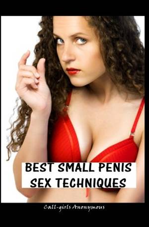 black cocks tiny teens - Best Small Penis Sex Techniques: Call-girls' Guide to Amazing Sex: Call- girls Anonymous: 9781449576134: Amazon.com: Books