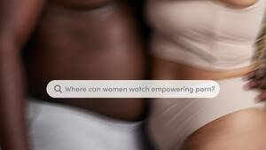 Females Abusing Female Porn - Porn for women that's actually ethical, empowering and sexy | Glamour UK