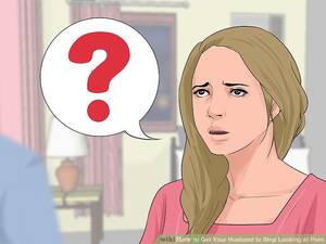 Girls Looking At Porn - Image titled Get Your Husband to Stop Looking at Porn Step 4