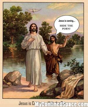 Jesus Porn - Jesusiscoming.jpg (94 KB). Jesus is Coming, Hide the PORN!