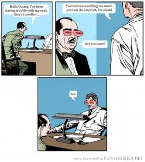 Doctor Porn Memes - funny-doctor-swollen-eyes-too-much-porn-internet-comic-pics