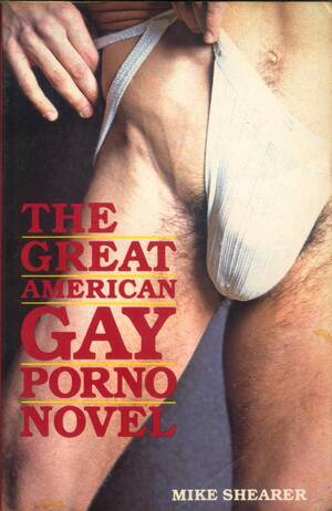 Gay Porn Books - The Great American Gay Porno Novel by Mike Shearer | Goodreads
