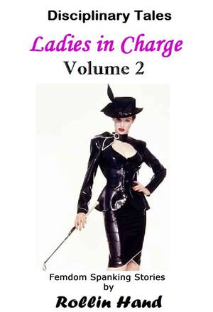 femdom spanking magazines - Ladies in Charge, Volume 2 â€“ Femdom Spanking Stories by Rollin Hand. â€“  chacebook