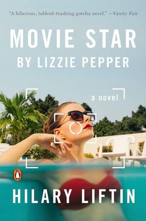 Miley Cyrus Yoga Caption Porn - Movie Star by Lizzie Pepper: A Novel: 9780143109389: Liftin, Hilary: Books  - Amazon.com