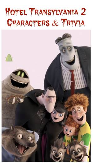 Mummy Hotel Transylvania 2 Porn - Hotel Transylvania 2 Characters & Character Trivia