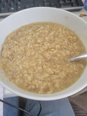 Hot Oatmeal Porn - I swear this is the only way to eat oats but everyone I describe the recipe  to makes a face. Oatmeal + Better than Bouillon Roast Chicken Flavor and a  pinch of black pepper : r/shittyfoodporn