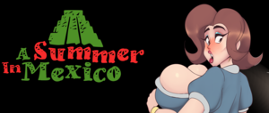 Mexican Futa Porn - A Summer in Mexico by La Cucaracha Studios